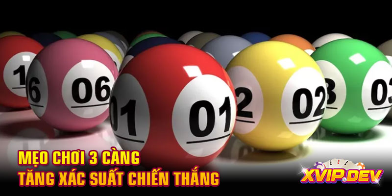 Mẹo chơi 3 càng tăng xác suất chiến thắng Mẹo chơi 3 càng tăng xác suất chiến thắng