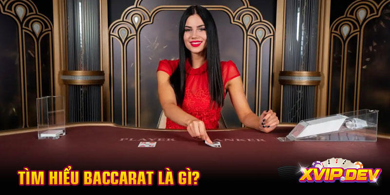 Tìm hiểu Baccarat là gì? Tìm hiểu Baccarat là gì?