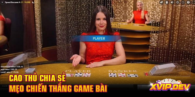 Cao thủ chia sẻ mẹo chiến thắng Cao thủ chia sẻ mẹo chiến thắng game bài