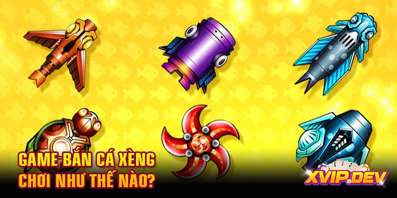 Game bắn cá xèng chơi như thế nào? Game bắn cá xèng chơi như thế nào?
