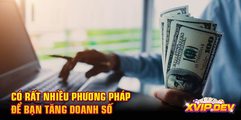 Có rất nhiều phương pháp để bạn tăng doanh số Có rất nhiều phương pháp để bạn tăng doanh số