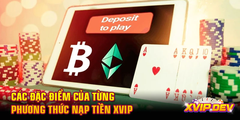 Các đặc điểm của từng phương thức nạp tiền Xvip