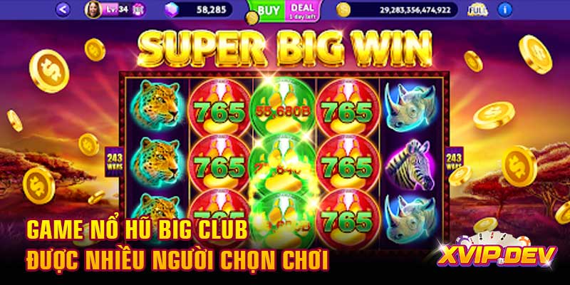 Game nổ hũ Big Club được nhiều người chọn chơi Game nổ hũ Big Club được nhiều người chọn chơi