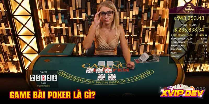 Game bài Poker là gì? Game bài Poker là gì?