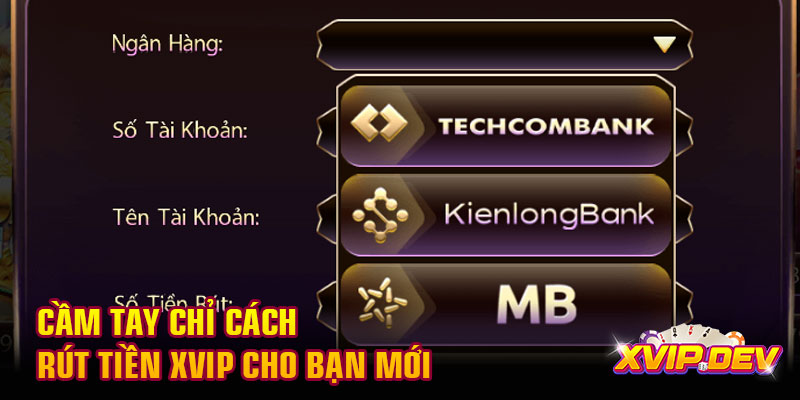 Cầm tay chỉ cách rút tiền Xvip cho bạn mới